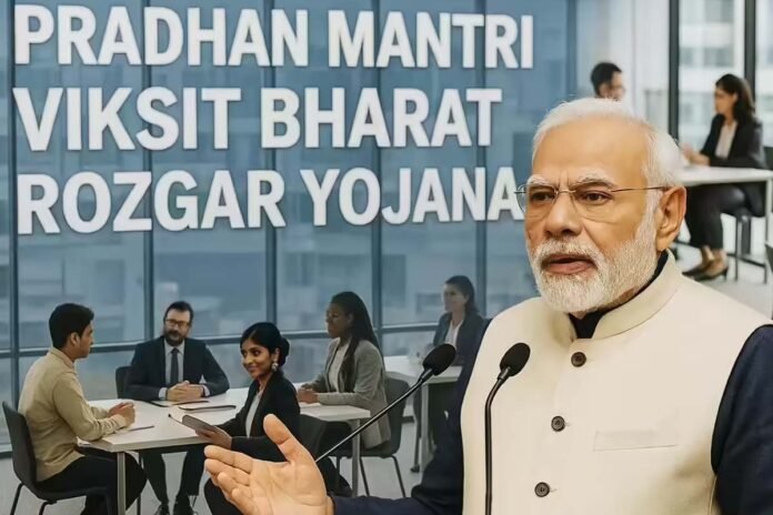 Pradhan Mantri Vikasit Bharat Rojgar Yojana Pradhan Mantri Vikasit Bharat Rojgar Yojana