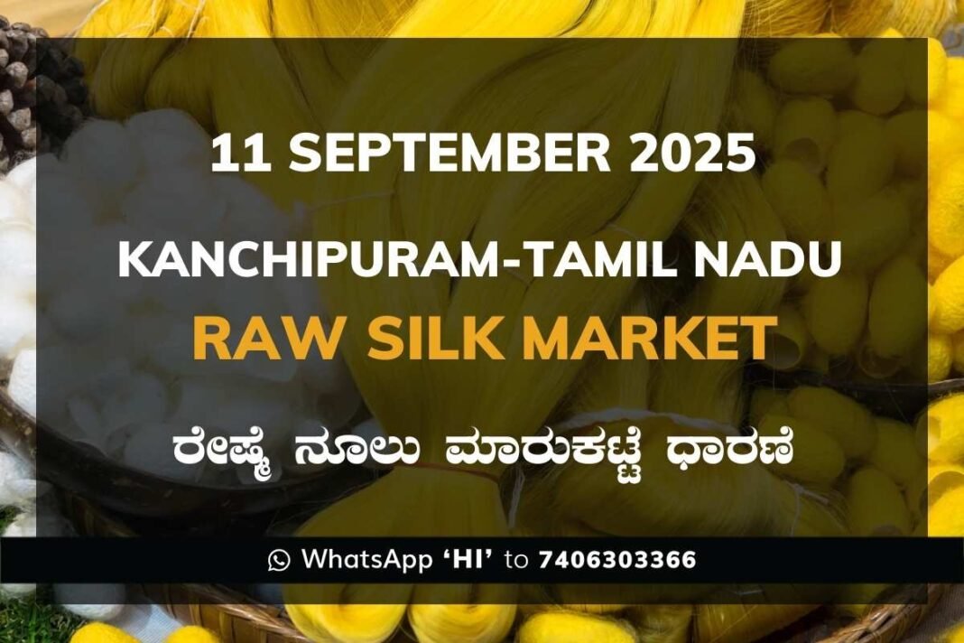 Kanchipuram - Tamil Nadu Raw Silk Yarn Exchange Market Price ಕಾಂಚಿಪುರಂ - ತಮಿಳುನಾಡು ರೇಷ್ಮೆ ನೂಲು ಮಾರುಕಟ್ಟೆ ಧಾರಣೆ