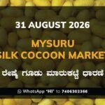 Mysuru Silk Cocoon Market Rates – 31 August 2026